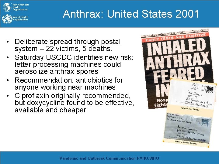 Pan American Health Organization World Health Organization Anthrax: United States 2001 • Deliberate spread