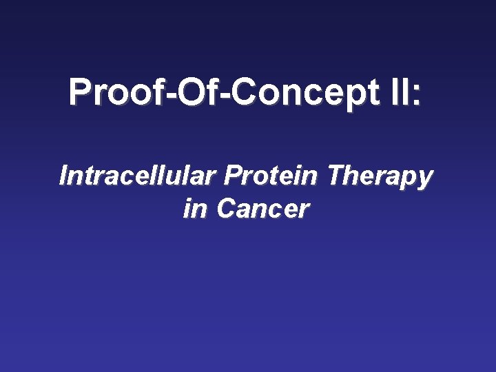 Proof-Of-Concept II: Intracellular Protein Therapy in Cancer 