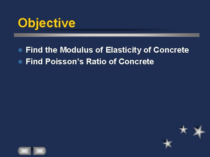 Objective Find the Modulus of Elasticity of Concrete l Find Poisson’s Ratio of Concrete