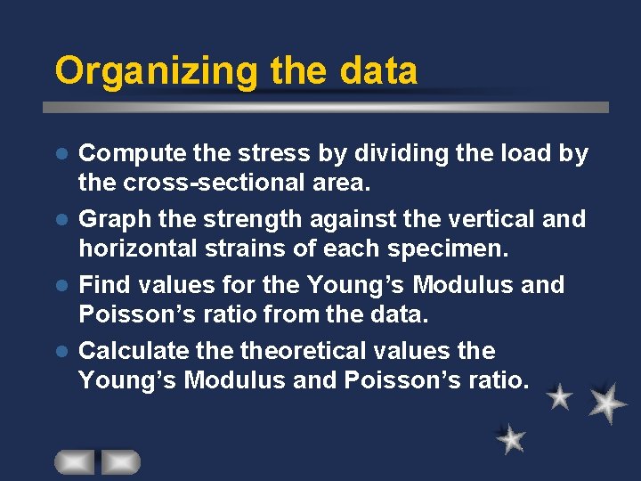 Organizing the data Compute the stress by dividing the load by the cross-sectional area.