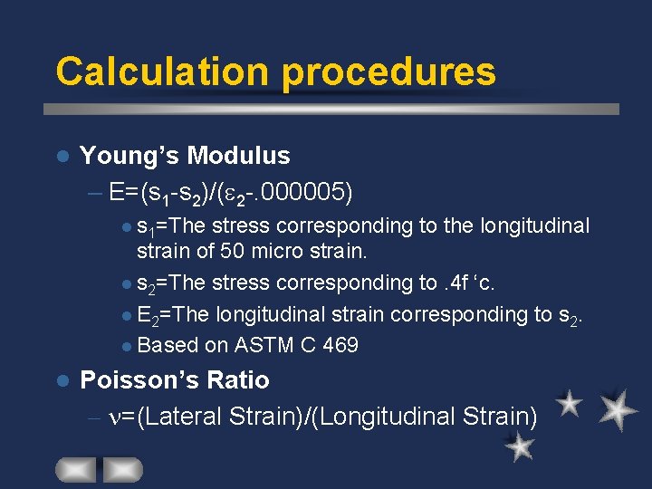 Calculation procedures l Young’s Modulus – E=(s 1 -s 2)/(e 2 -. 000005) l