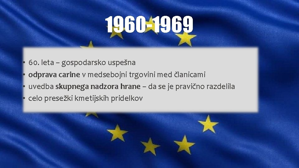 1960 -1969 • • 60. leta – gospodarsko uspešna odprava carine v medsebojni trgovini