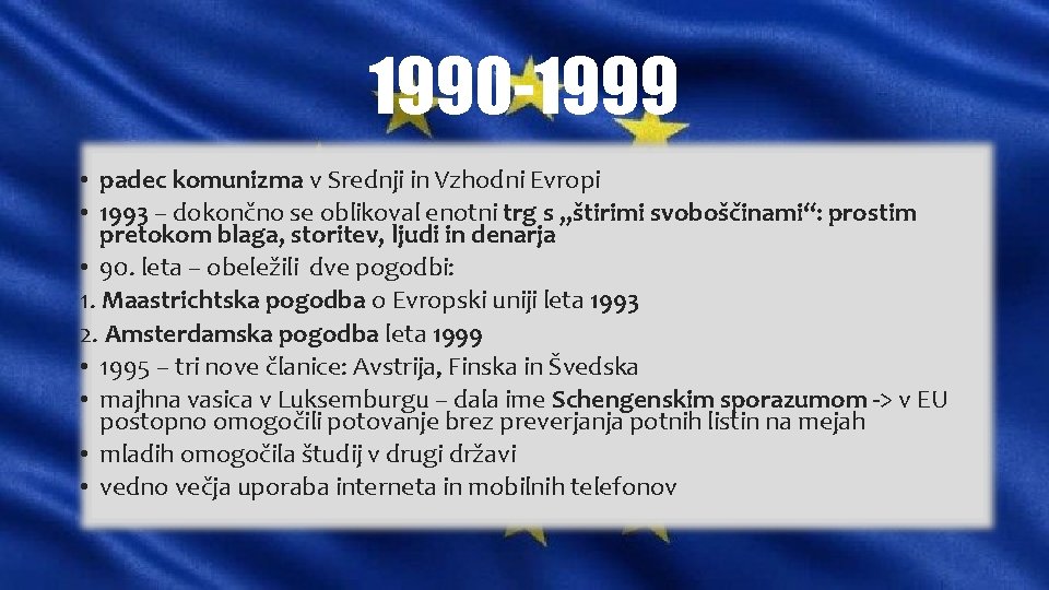 1990 -1999 • padec komunizma v Srednji in Vzhodni Evropi • 1993 – dokončno
