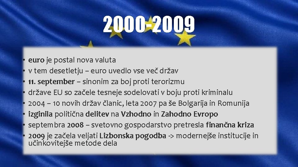 2000 -2009 • • euro je postal nova valuta v tem desetletju – euro