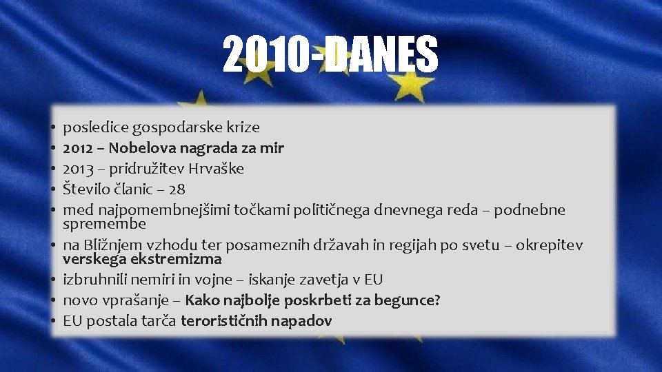 2010 -DANES • • • posledice gospodarske krize 2012 – Nobelova nagrada za mir