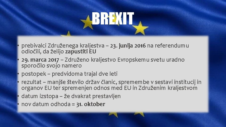 BREXIT • prebivalci Združenega kraljestva – 23. junija 2016 na referendumu odločili, da želijo