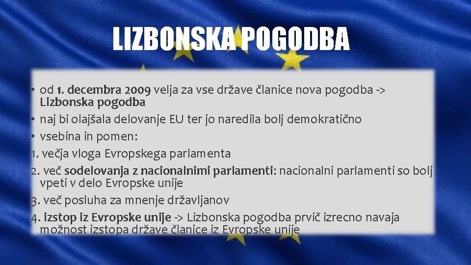 LIZBONSKA POGODBA • od 1. decembra 2009 velja za vse države članice nova pogodba