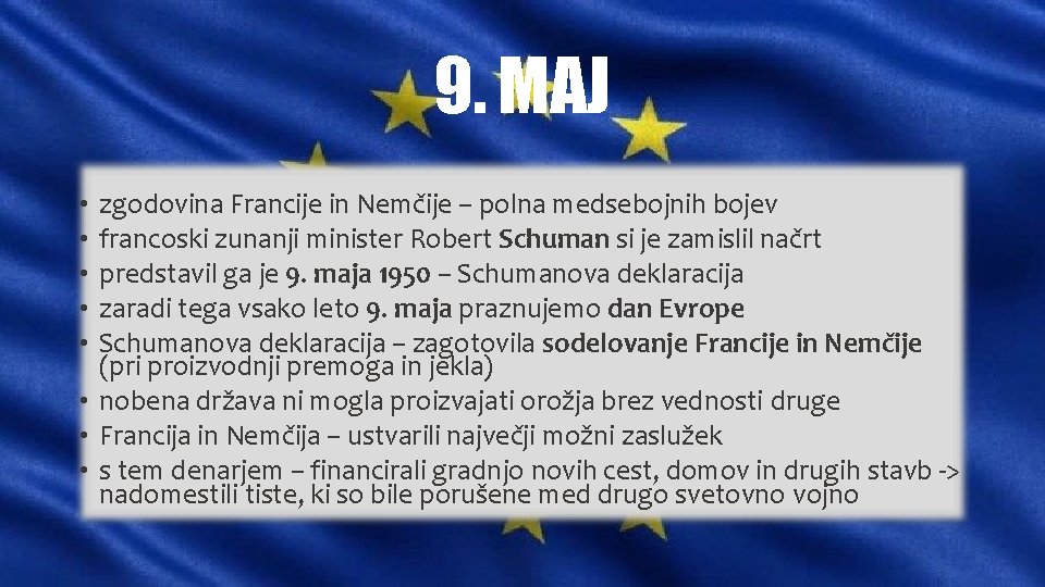 9. MAJ zgodovina Francije in Nemčije – polna medsebojnih bojev francoski zunanji minister Robert