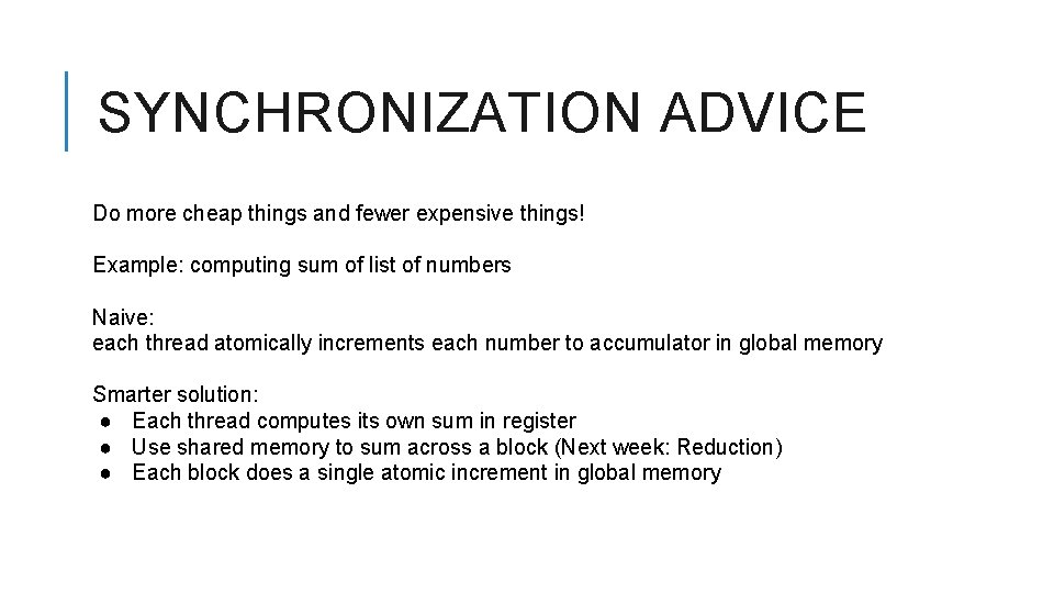 SYNCHRONIZATION ADVICE Do more cheap things and fewer expensive things! Example: computing sum of