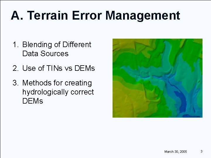 A. Terrain Error Management 1. Blending of Different Data Sources 2. Use of TINs