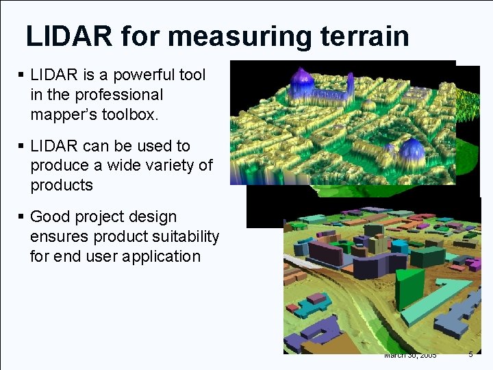 LIDAR for measuring terrain § LIDAR is a powerful tool in the professional mapper’s