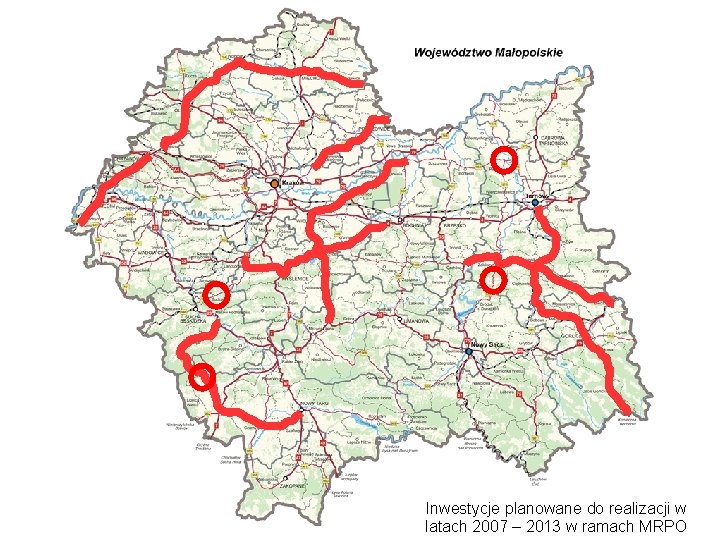 Inwestycje planowane do realizacji w latach 2007 – 2013 w ramach MRPO 