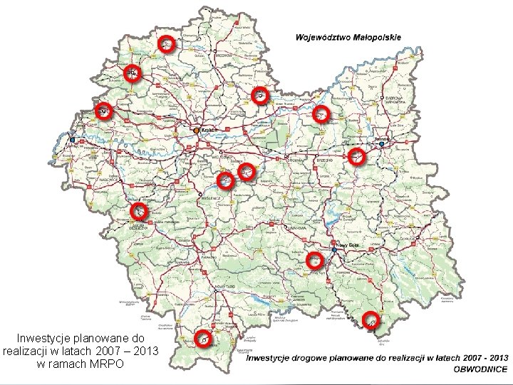 Inwestycje planowane do realizacji w latach 2007 – 2013 w ramach MRPO 