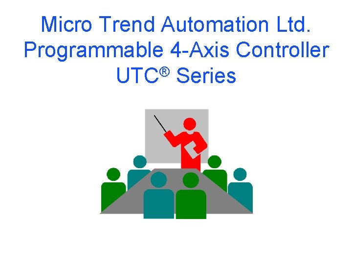 Micro Trend Automation Ltd. Programmable 4 -Axis Controller UTC® Series 