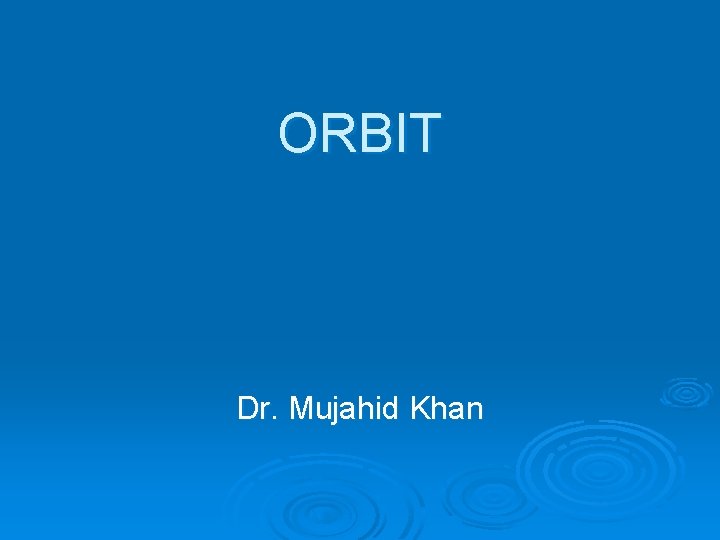 ORBIT Dr. Mujahid Khan 