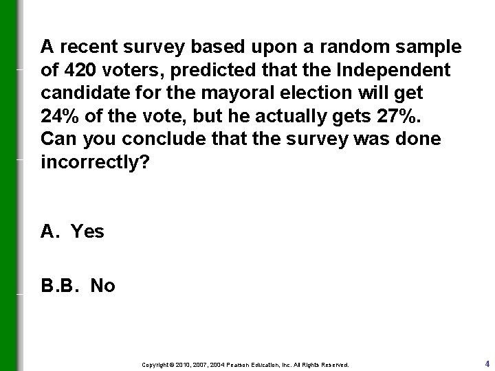 A recent survey based upon a random sample of 420 voters, predicted that the A recent survey based upon a random sample of 420 voters, predicted that the
