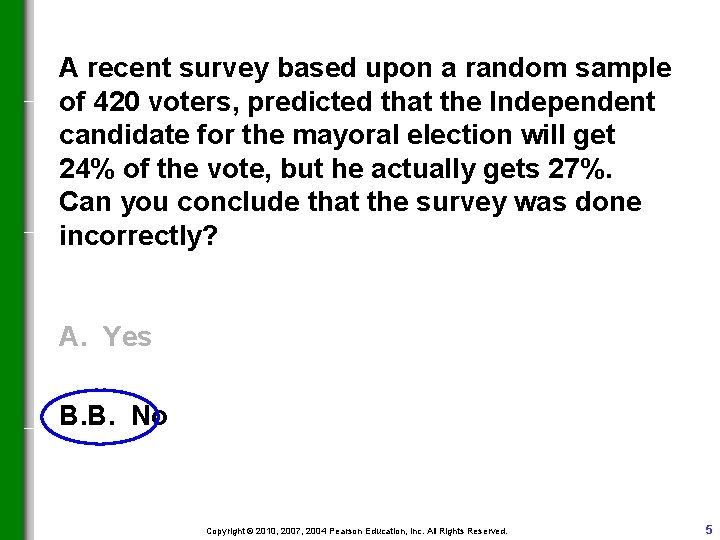 A recent survey based upon a random sample of 420 voters, predicted that the A recent survey based upon a random sample of 420 voters, predicted that the