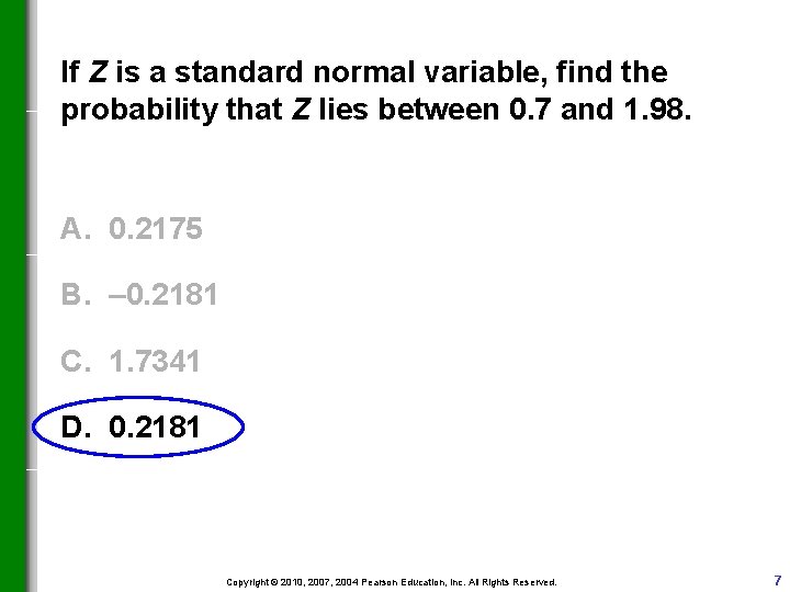 If Z is a standard normal variable, find the probability that Z lies between If Z is a standard normal variable, find the probability that Z lies between