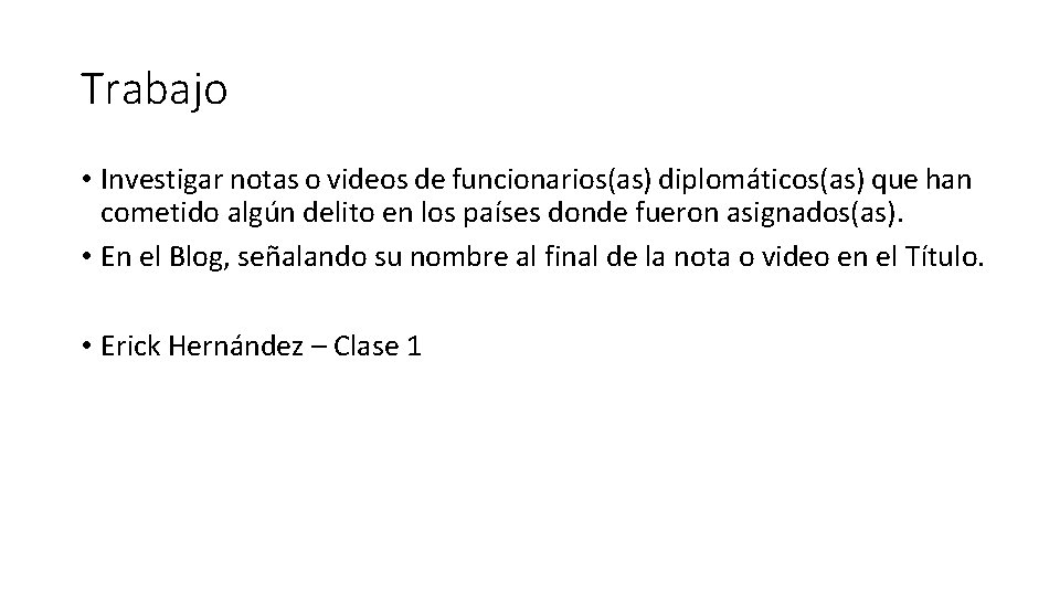 Trabajo • Investigar notas o videos de funcionarios(as) diplomáticos(as) que han cometido algún delito