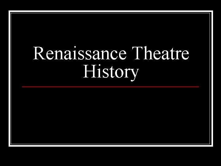 Renaissance Theatre History 