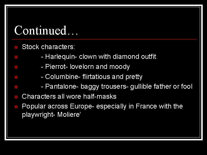 Continued… n n n n Stock characters: - Harlequin- clown with diamond outfit -