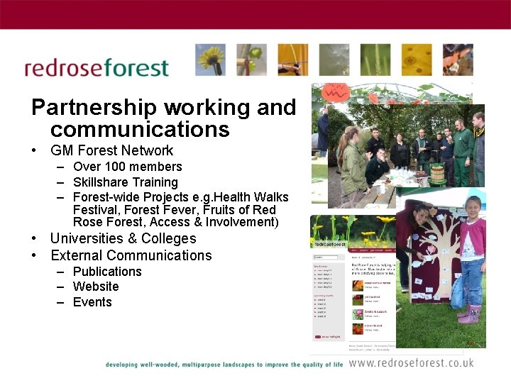 Partnership working and communications • GM Forest Network – Over 100 members – Skillshare