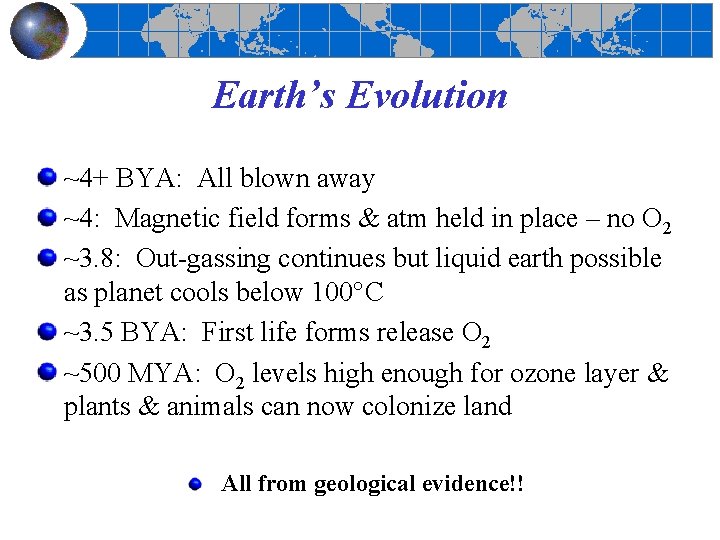 Earth’s Evolution ~4+ BYA: All blown away ~4: Magnetic field forms & atm held