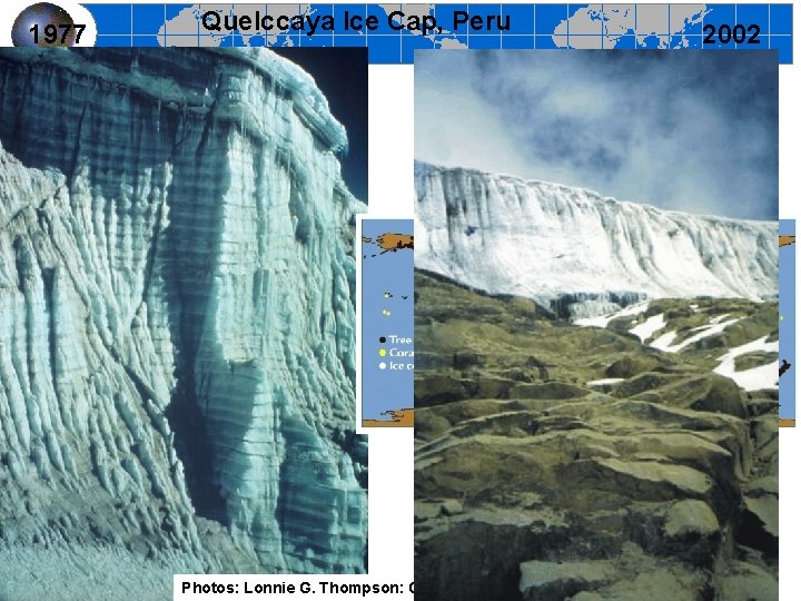 1977 Quelccaya Ice Cap, Peru Photos: Lonnie G. Thompson: Ohio State University 2002 