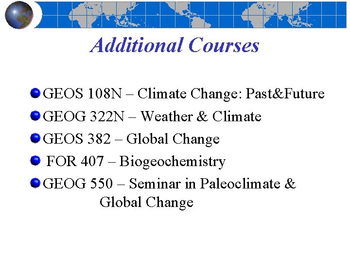 Additional Courses GEOS 108 N – Climate Change: Past&Future GEOG 322 N – Weather