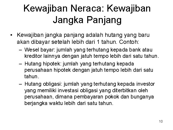 Kewajiban Neraca: Kewajiban Jangka Panjang • Kewajiban jangka panjang adalah hutang yang baru akan Kewajiban Neraca: Kewajiban Jangka Panjang • Kewajiban jangka panjang adalah hutang yang baru akan
