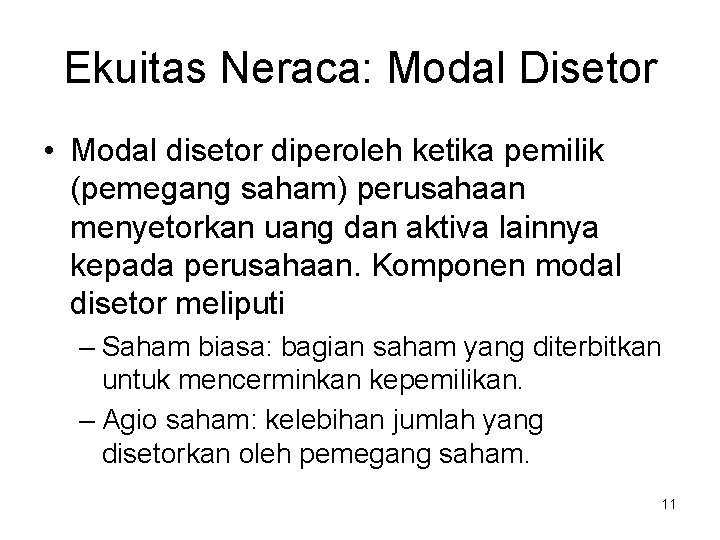 Ekuitas Neraca: Modal Disetor • Modal disetor diperoleh ketika pemilik (pemegang saham) perusahaan menyetorkan