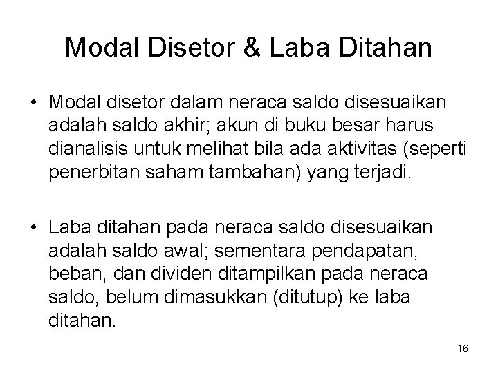 Modal Disetor & Laba Ditahan • Modal disetor dalam neraca saldo disesuaikan adalah saldo