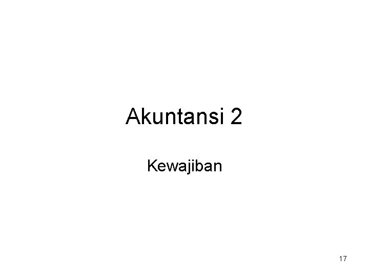 Akuntansi 2 Kewajiban 17 