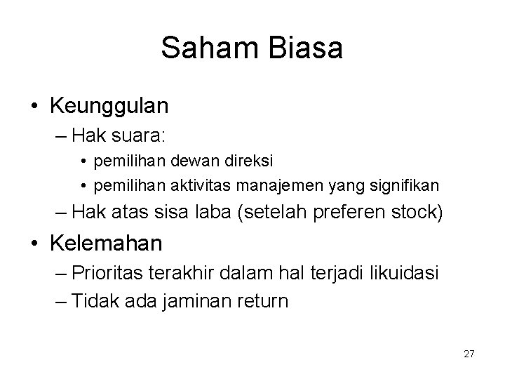 Saham Biasa • Keunggulan – Hak suara: • pemilihan dewan direksi • pemilihan aktivitas