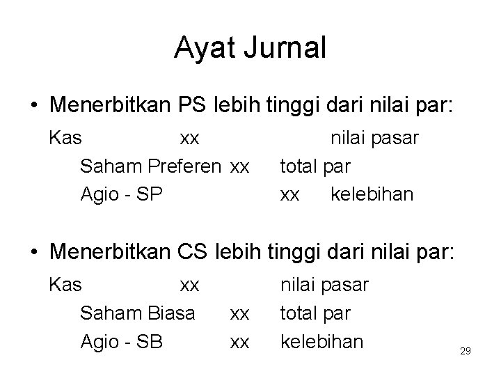 Ayat Jurnal • Menerbitkan PS lebih tinggi dari nilai par: Kas xx Saham Preferen