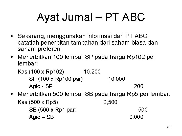 Ayat Jurnal – PT ABC • Sekarang, menggunakan informasi dari PT ABC, catatlah penerbitan Ayat Jurnal – PT ABC • Sekarang, menggunakan informasi dari PT ABC, catatlah penerbitan