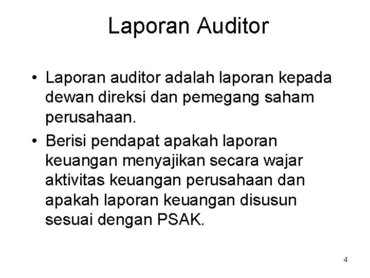 Laporan Auditor • Laporan auditor adalah laporan kepada dewan direksi dan pemegang saham perusahaan. Laporan Auditor • Laporan auditor adalah laporan kepada dewan direksi dan pemegang saham perusahaan.