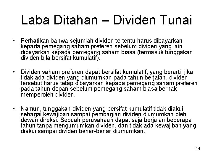 Laba Ditahan – Dividen Tunai • Perhatikan bahwa sejumlah dividen tertentu harus dibayarkan kepada