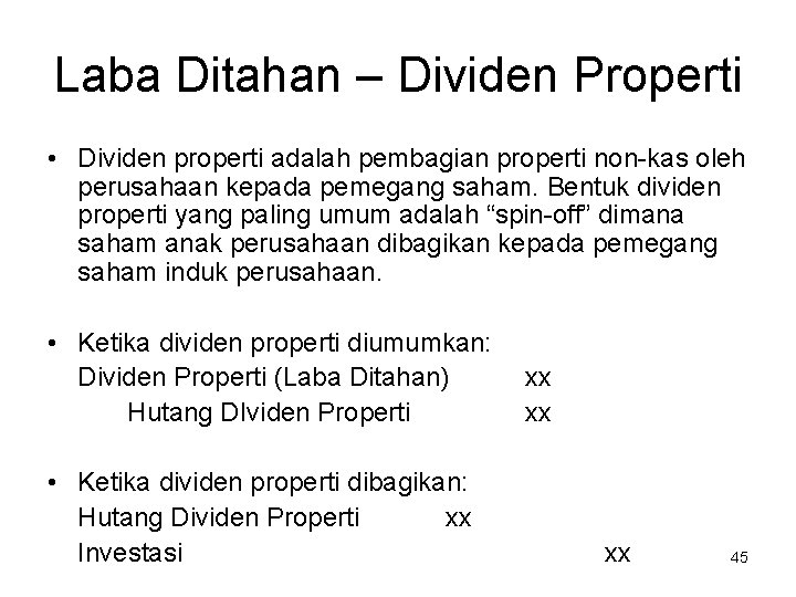 Laba Ditahan – Dividen Properti • Dividen properti adalah pembagian properti non-kas oleh perusahaan Laba Ditahan – Dividen Properti • Dividen properti adalah pembagian properti non-kas oleh perusahaan