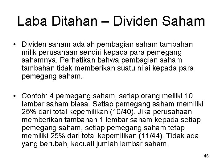 Laba Ditahan – Dividen Saham • Dividen saham adalah pembagian saham tambahan milik perusahaan