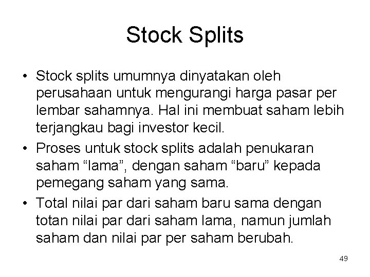Stock Splits • Stock splits umumnya dinyatakan oleh perusahaan untuk mengurangi harga pasar per Stock Splits • Stock splits umumnya dinyatakan oleh perusahaan untuk mengurangi harga pasar per