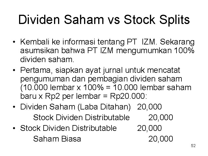 Dividen Saham vs Stock Splits • Kembali ke informasi tentang PT IZM. Sekarang asumsikan Dividen Saham vs Stock Splits • Kembali ke informasi tentang PT IZM. Sekarang asumsikan
