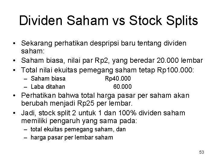 Dividen Saham vs Stock Splits • Sekarang perhatikan despripsi baru tentang dividen saham: •