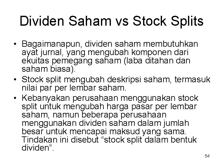 Dividen Saham vs Stock Splits • Bagaimanapun, dividen saham membutuhkan ayat jurnal, yang mengubah Dividen Saham vs Stock Splits • Bagaimanapun, dividen saham membutuhkan ayat jurnal, yang mengubah