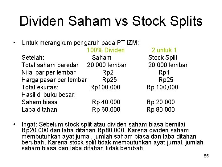 Dividen Saham vs Stock Splits • Untuk merangkum pengaruh pada PT IZM: 100% Dividen