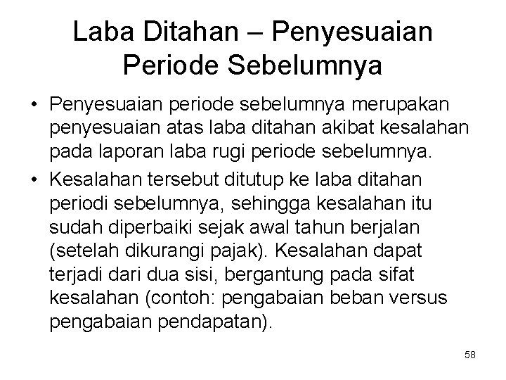 Laba Ditahan – Penyesuaian Periode Sebelumnya • Penyesuaian periode sebelumnya merupakan penyesuaian atas laba