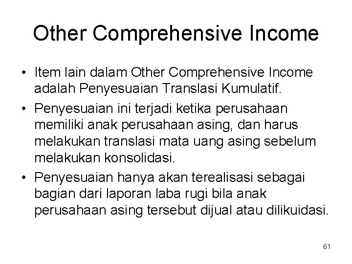 Other Comprehensive Income • Item lain dalam Other Comprehensive Income adalah Penyesuaian Translasi Kumulatif.