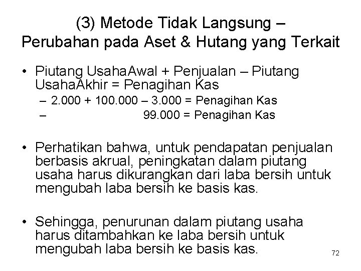 (3) Metode Tidak Langsung – Perubahan pada Aset & Hutang yang Terkait • Piutang