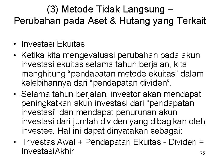 (3) Metode Tidak Langsung – Perubahan pada Aset & Hutang yang Terkait • Investasi