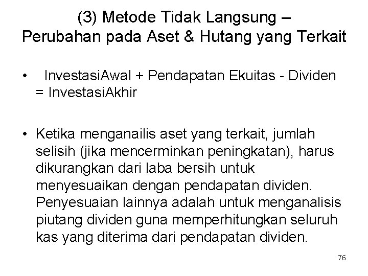 (3) Metode Tidak Langsung – Perubahan pada Aset & Hutang yang Terkait • Investasi.